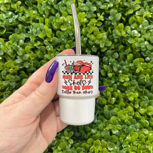 Men Are Like Shots Shot Tumbler